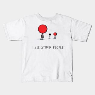 I See Stupid People Kids T-Shirt